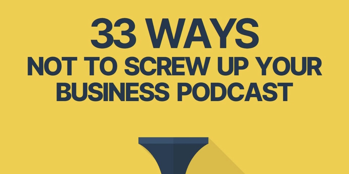 Featured image for 33 Ways not to screw up your business podcast